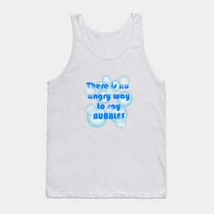 No angry way to say BUBBLES Tank Top